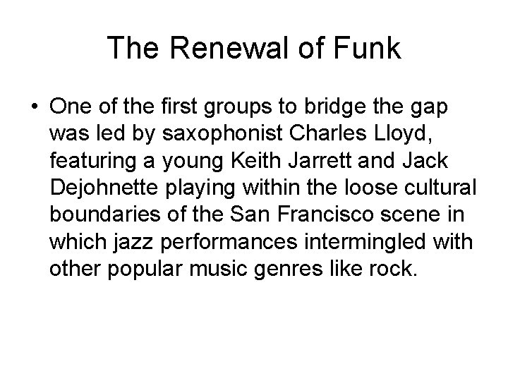 The Renewal of Funk • One of the first groups to bridge the gap