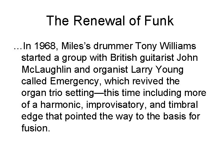 The Renewal of Funk …In 1968, Miles’s drummer Tony Williams started a group with