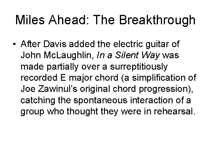 Miles Ahead: The Breakthrough • After Davis added the electric guitar of John Mc.