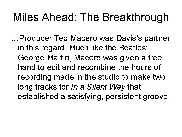Miles Ahead: The Breakthrough …Producer Teo Macero was Davis’s partner in this regard. Much