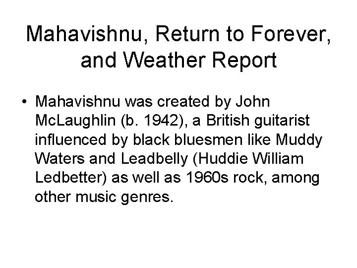 Mahavishnu, Return to Forever, and Weather Report • Mahavishnu was created by John Mc.