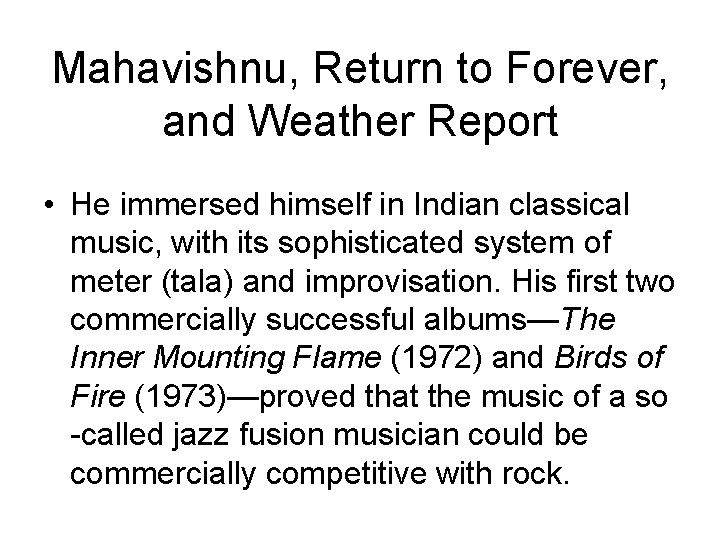 Mahavishnu, Return to Forever, and Weather Report • He immersed himself in Indian classical