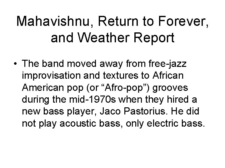 Mahavishnu, Return to Forever, and Weather Report • The band moved away from free-jazz