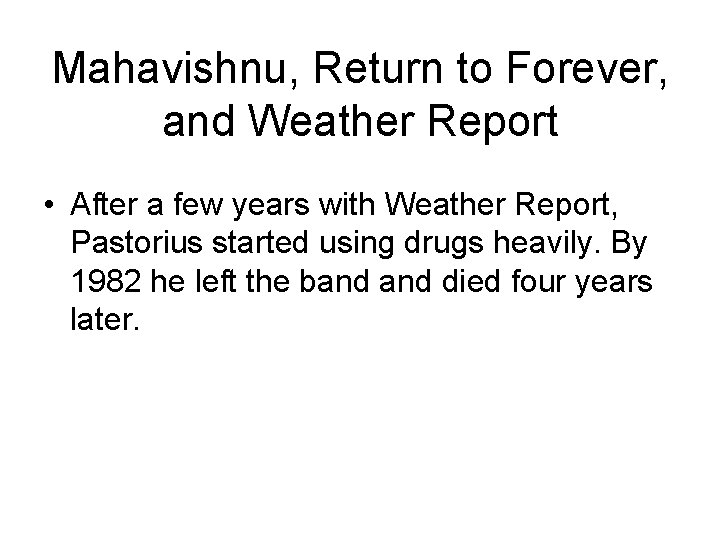 Mahavishnu, Return to Forever, and Weather Report • After a few years with Weather