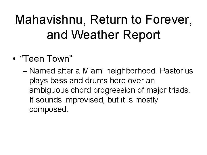 Mahavishnu, Return to Forever, and Weather Report • “Teen Town” – Named after a
