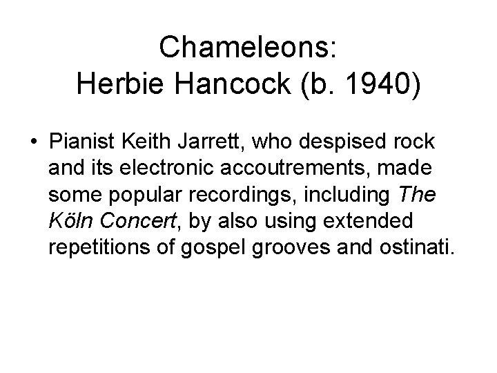 Chameleons: Herbie Hancock (b. 1940) • Pianist Keith Jarrett, who despised rock and its