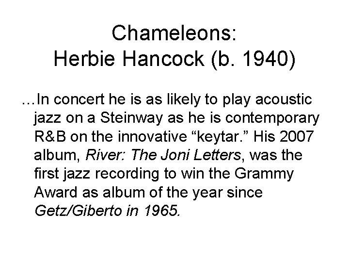 Chameleons: Herbie Hancock (b. 1940) …In concert he is as likely to play acoustic