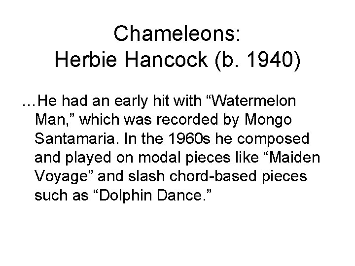 Chameleons: Herbie Hancock (b. 1940) …He had an early hit with “Watermelon Man, ”