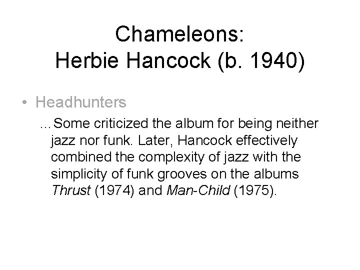 Chameleons: Herbie Hancock (b. 1940) • Headhunters …Some criticized the album for being neither
