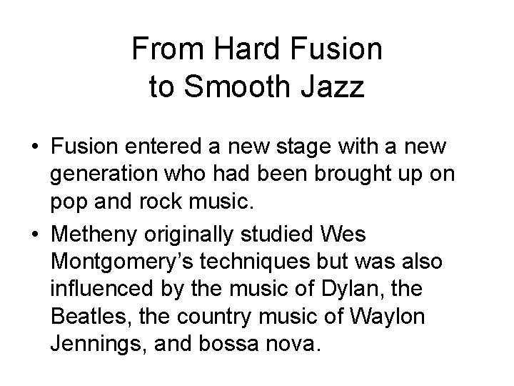 From Hard Fusion to Smooth Jazz • Fusion entered a new stage with a