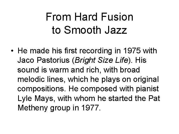 From Hard Fusion to Smooth Jazz • He made his first recording in 1975