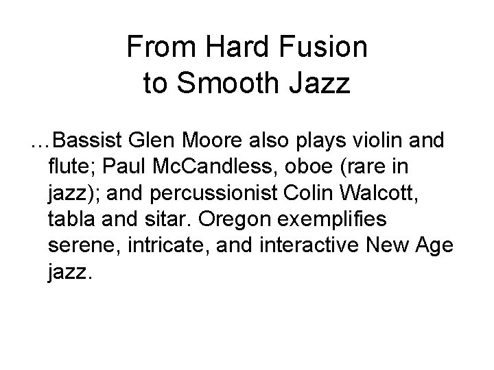 From Hard Fusion to Smooth Jazz …Bassist Glen Moore also plays violin and flute;