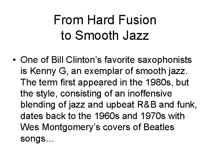 From Hard Fusion to Smooth Jazz • One of Bill Clinton’s favorite saxophonists is