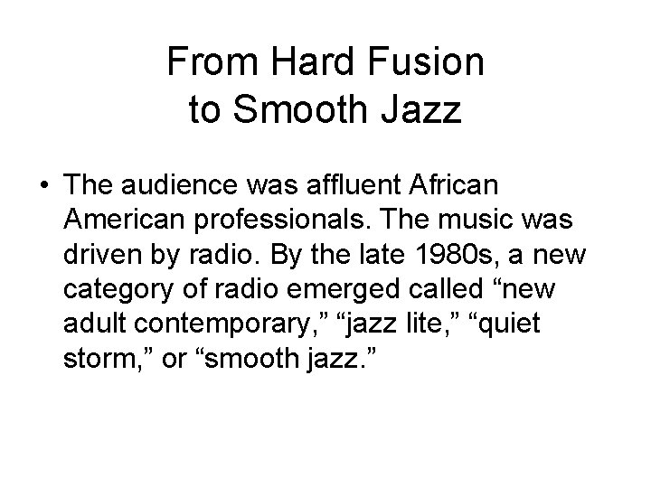 From Hard Fusion to Smooth Jazz • The audience was affluent African American professionals.