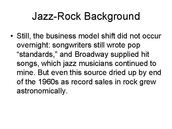 Jazz-Rock Background • Still, the business model shift did not occur overnight: songwriters still