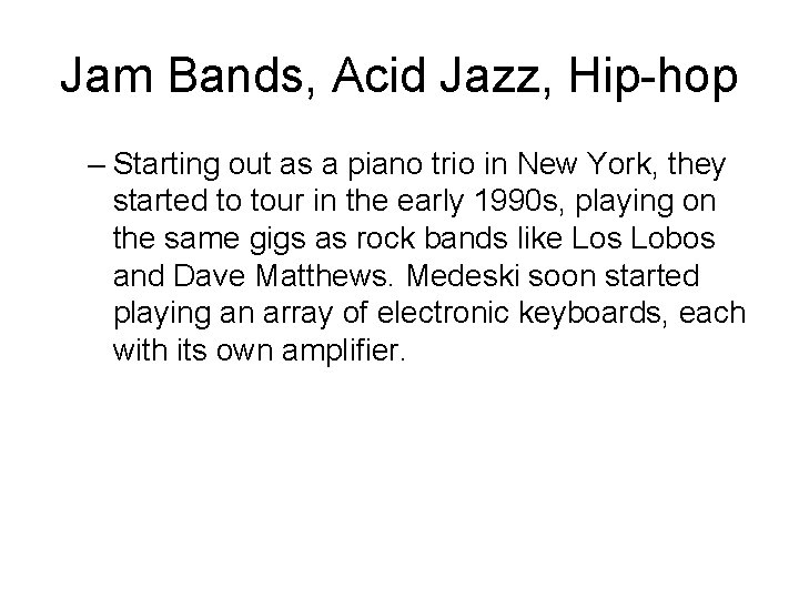 Jam Bands, Acid Jazz, Hip-hop – Starting out as a piano trio in New