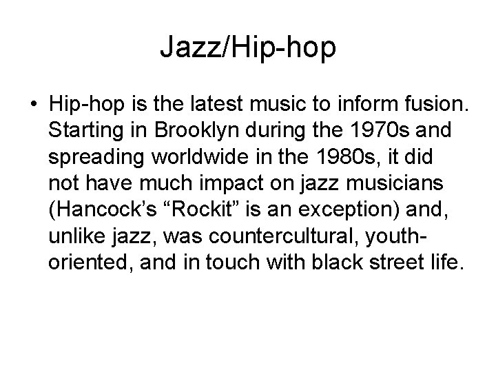 Jazz/Hip-hop • Hip-hop is the latest music to inform fusion. Starting in Brooklyn during