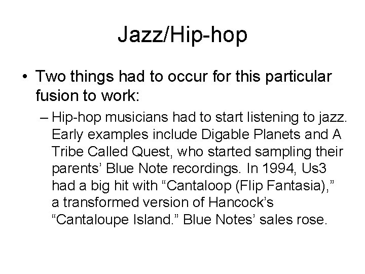Jazz/Hip-hop • Two things had to occur for this particular fusion to work: –