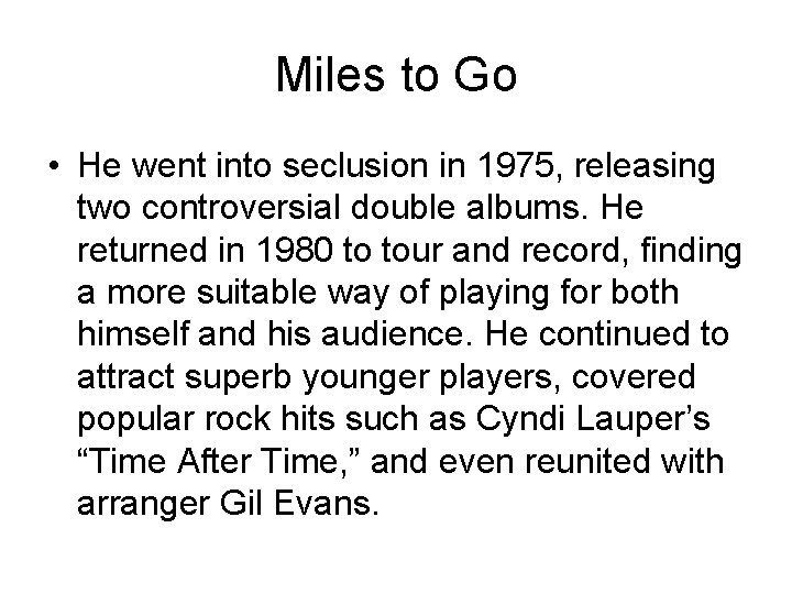 Miles to Go • He went into seclusion in 1975, releasing two controversial double