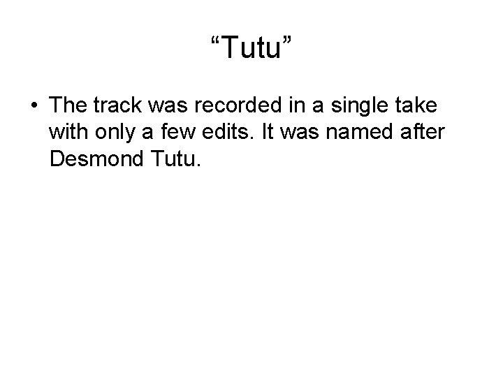 “Tutu” • The track was recorded in a single take with only a few