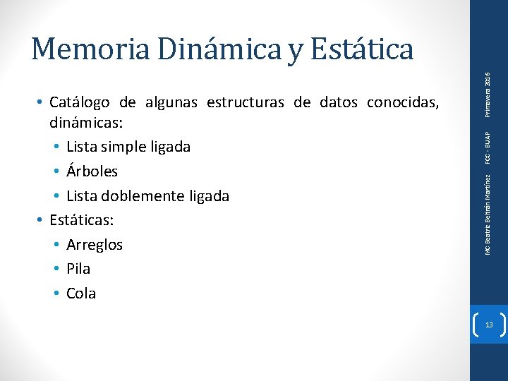 MC Beatriz Beltrán Martínez • Catálogo de algunas estructuras de datos conocidas, dinámicas: •