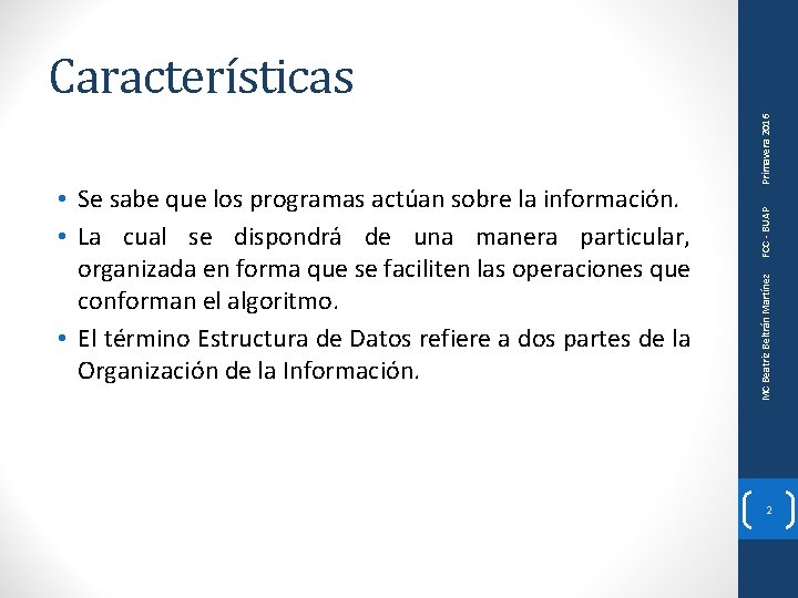 MC Beatriz Beltrán Martínez • Se sabe que los programas actúan sobre la información.