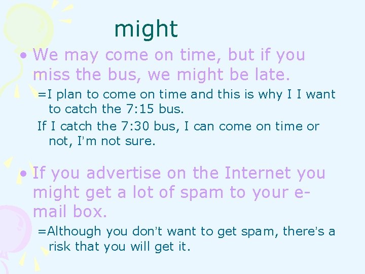 might • We may come on time, but if you miss the bus, we might • We may come on time, but if you miss the bus, we
