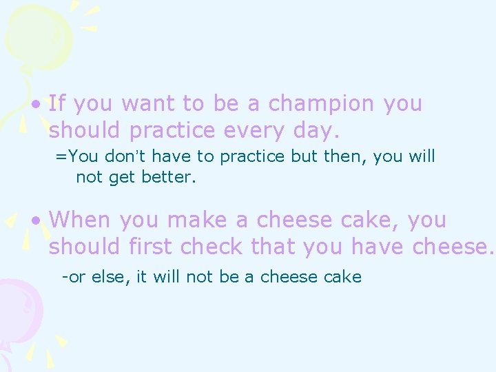 • If you want to be a champion you should practice every day. • If you want to be a champion you should practice every day.