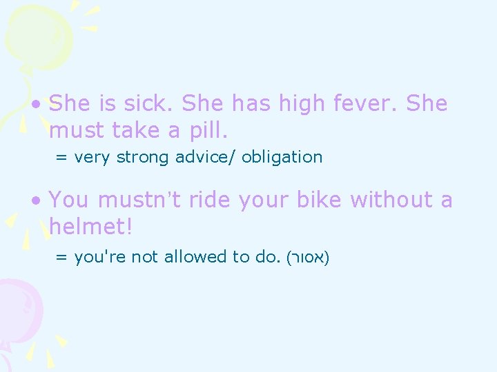 • She is sick. She has high fever. She must take a pill. • She is sick. She has high fever. She must take a pill.