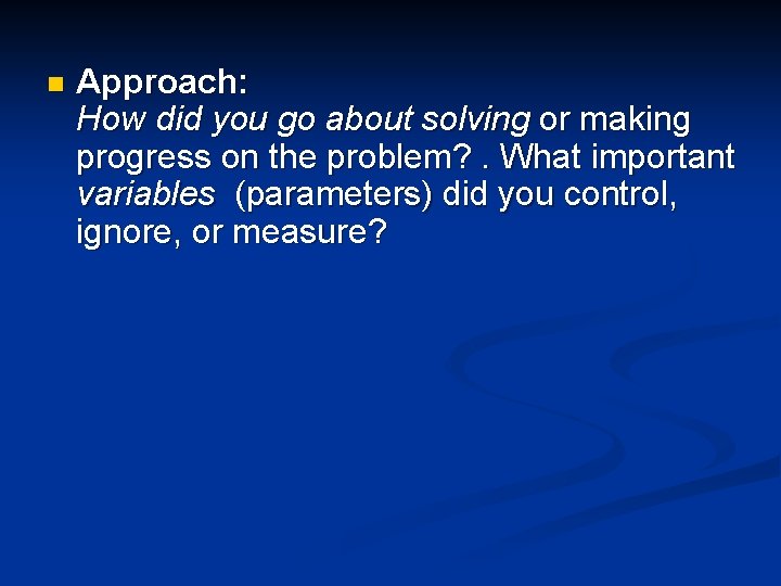 n Approach: How did you go about solving or making progress on the problem?