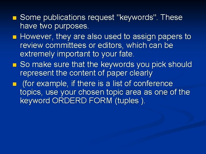 n n Some publications request "keywords". These have two purposes. However, they are also