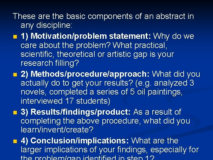 These are the basic components of an abstract in any discipline: n 1) Motivation/problem