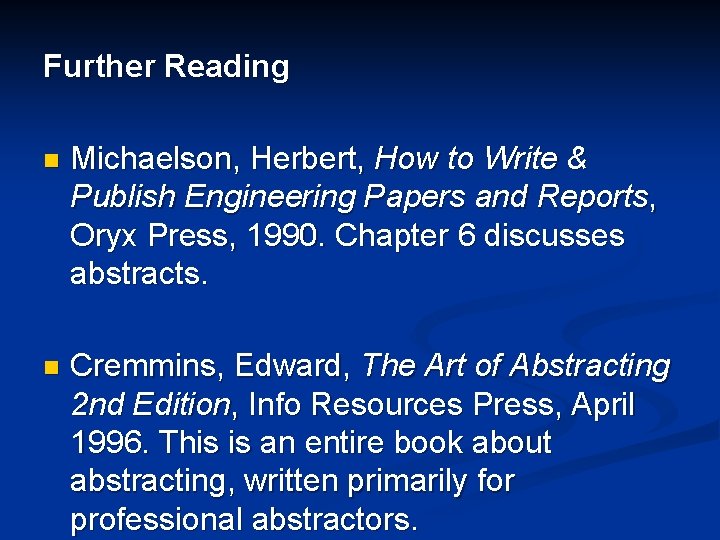 Further Reading n Michaelson, Herbert, How to Write & Publish Engineering Papers and Reports,