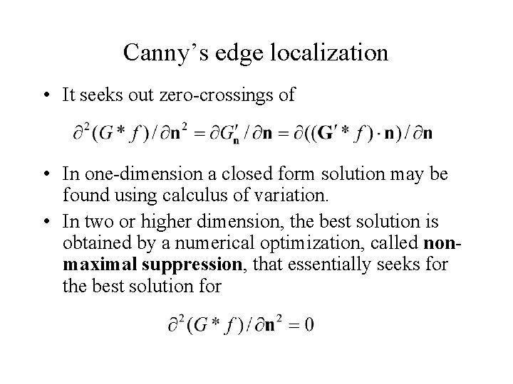 Canny’s edge localization • It seeks out zero-crossings of • In one-dimension a closed