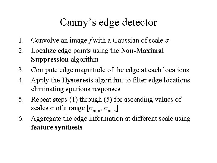 Canny’s edge detector 1. Convolve an image f with a Gaussian of scale σ