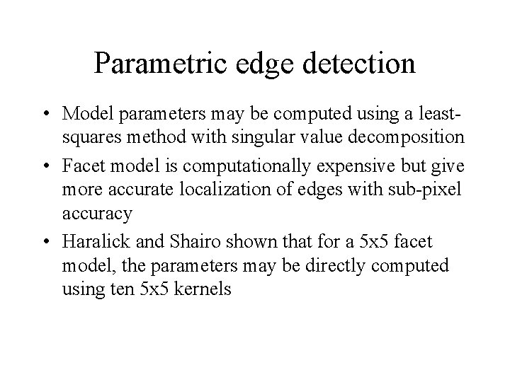 Parametric edge detection • Model parameters may be computed using a leastsquares method with