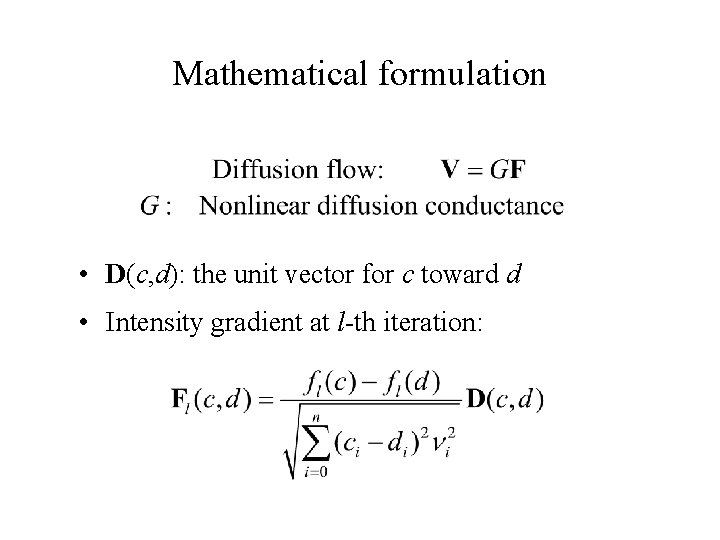 Mathematical formulation • D(c, d): the unit vector for c toward d • Intensity