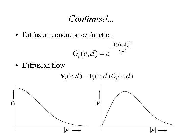 Continued… • Diffusion conductance function: • Diffusion flow 