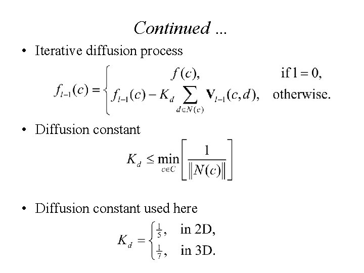 Continued … • Iterative diffusion process • Diffusion constant used here 