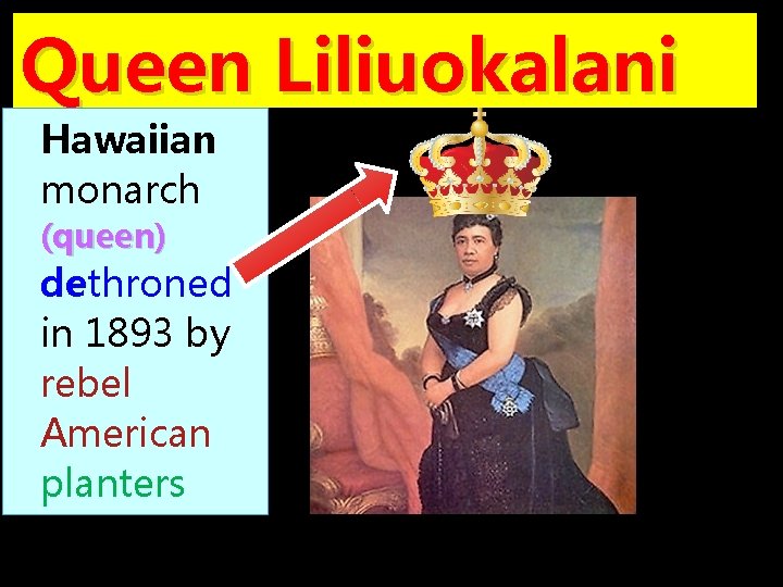 Queen Liliuokalani Hawaiian monarch (queen) dethroned in 1893 by rebel American planters 