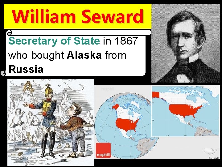 William Seward Secretary of State in 1867 who bought Alaska from Russia 