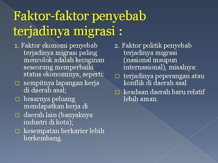 Faktor-faktor penyebab terjadinya migrasi : 1. Faktor ekonomi penyebab terjadinya migrasi paling mencolok adalah