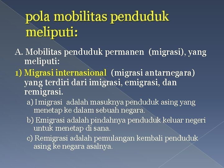 pola mobilitas penduduk meliputi: A. Mobilitas penduduk permanen (migrasi), yang meliputi: 1) Migrasi internasional