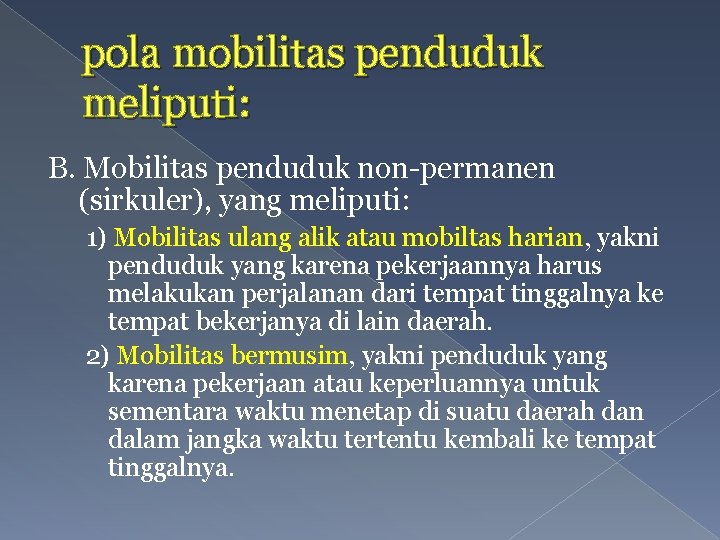 pola mobilitas penduduk meliputi: B. Mobilitas penduduk non-permanen (sirkuler), yang meliputi: 1) Mobilitas ulang
