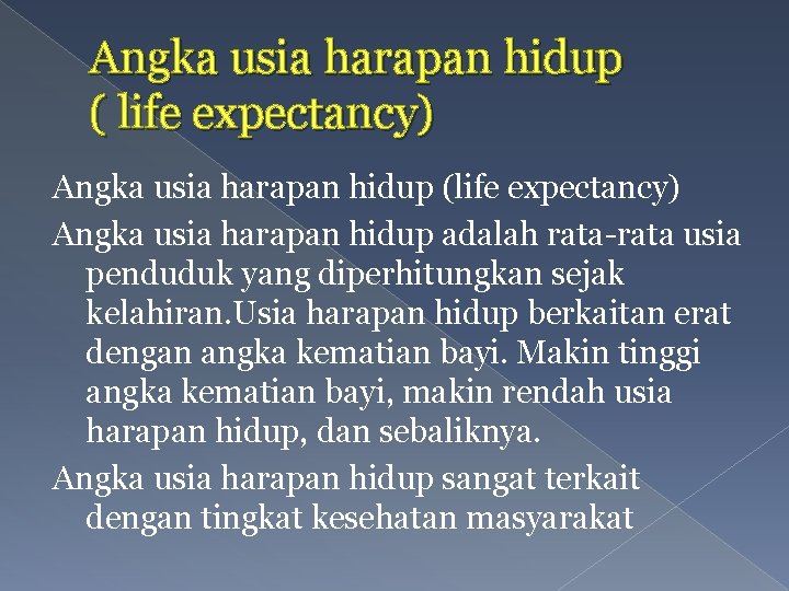Angka usia harapan hidup ( life expectancy) Angka usia harapan hidup (life expectancy) Angka