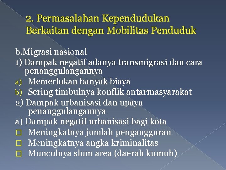 2. Permasalahan Kependudukan Berkaitan dengan Mobilitas Penduduk b. Migrasi nasional 1) Dampak negatif adanya