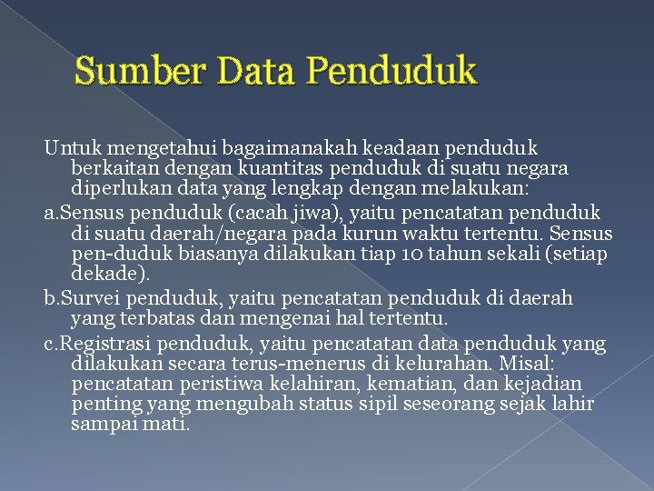 Sumber Data Penduduk Untuk mengetahui bagaimanakah keadaan penduduk berkaitan dengan kuantitas penduduk di suatu