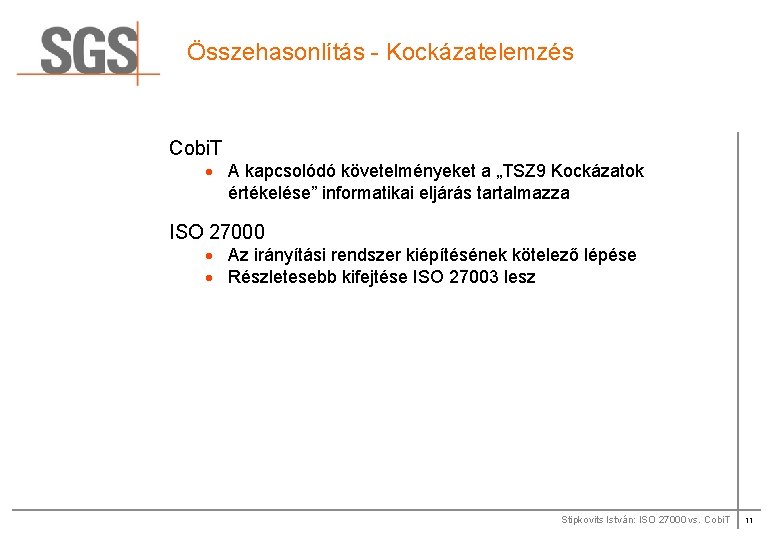 Összehasonlítás - Kockázatelemzés Cobi. T · A kapcsolódó követelményeket a „TSZ 9 Kockázatok értékelése”