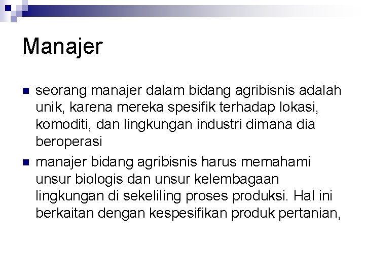 Manajer n n seorang manajer dalam bidang agribisnis adalah unik, karena mereka spesifik terhadap