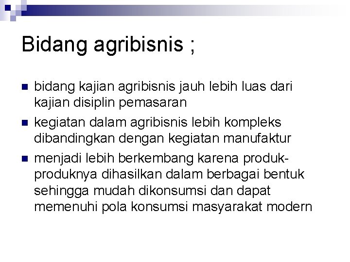 Bidang agribisnis ; n n n bidang kajian agribisnis jauh lebih luas dari kajian